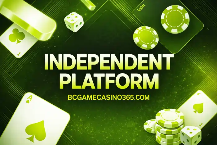 Independent platform - bcgamecasino365.com
